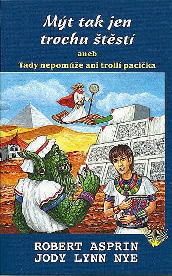 Asprin Robert: Mýt tak jen trochu štěstí aneb Tady nepomůže ani trollí pacička Asprin Robert: Mýt tak jen trochu štěstí aneb Tady nepomůže ani trollí pacička