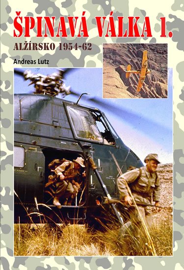 Lutz Andreas: Špinavá válka 1. - Alžírsko 1954-1962