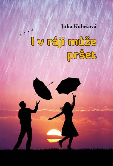 Kubešová Jitka: I v ráji může pršet Kubešová Jitka: I v ráji může pršet