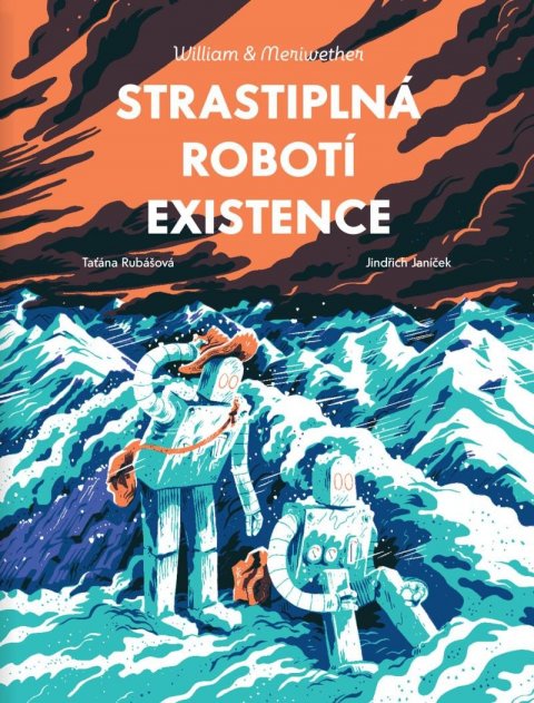 Rubášová Taťána: William & Meriwether 3 - Strastiplná robotí existence Rubášová Taťána: William & Meriwether 3 - Strastiplná robotí existence