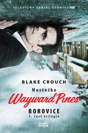 Crouch Blake: Borovice - Mestečko Wayward Pines