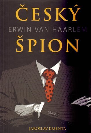 Kmenta Jaroslav: Český špion Erwin van Haarlem