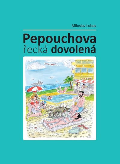 Lubas Miloslav: Pepouchova řecká dovolená
