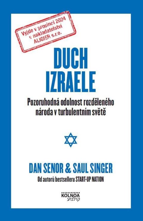 Senor Dan: Duch Izraele - Pozoruhodná odolnost rozděleného národa v turbulentním světě Senor Dan: Duch Izraele - Pozoruhodná odolnost rozděleného národa v turbulentním světě