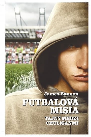 Bannon James: Futbalová misia - Tajný medzi chuligánmi