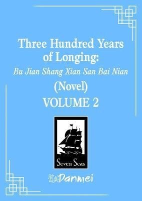 -: Three Hundred Years of Longing: Bu Jian Shang Xian San Bai Nian (Novel) Vol