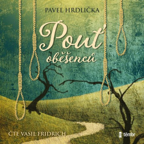 Hrdlička Pavel: Pouť oběšenců - audioknihovna Hrdlička Pavel: Pouť oběšenců - audioknihovna