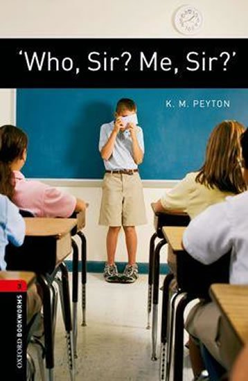 Peyton K. M.: Oxford Bookworms Library 3 Who Sir? Me Sir? (New Edition) Peyton K. M.: Oxford Bookworms Library 3 Who Sir? Me Sir? (New Edition)