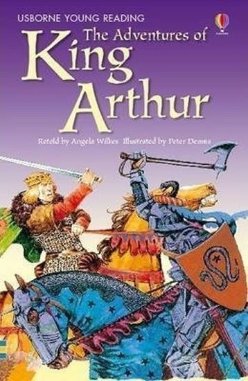 Wilkes Angela: The Adventures of King Arthur