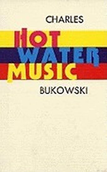 Bukowski Charles: Hot Water Music