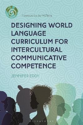 Eddy Jennifer: Designing World Language Curriculum for Intercultural Communicative Compete