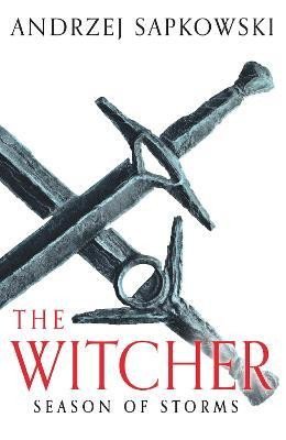 Sapkowski Andrzej: Season of Storms: A Novel of the Witcher - Now a major Netflix show