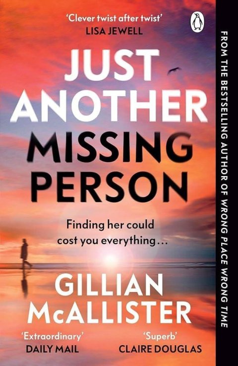 McAllister Gillian: Just Another Missing Person: The gripping new thriller from the Sunday Time McAllister Gillian: Just Another Missing Person: The gripping new thriller from the Sunday Time