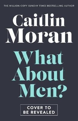 Moranová Caitlin: What About Men? Moranová Caitlin: What About Men?