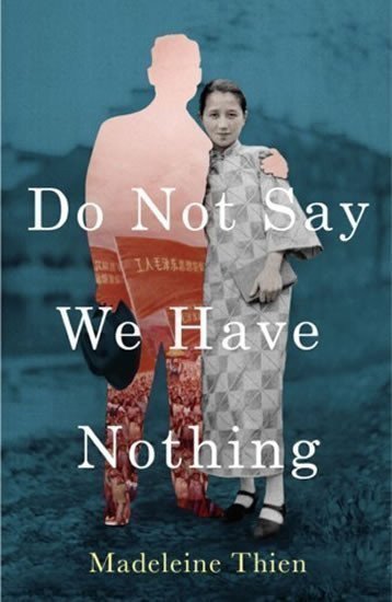Thien Madeleine: Do Not Say We Have Nothing