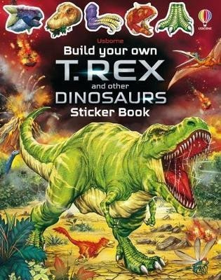 Smith Sam: Build Your Own T. Rex and Other Dinosaurs Sticker Book