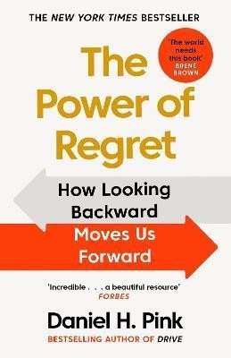 Pink Daniel H.: The Power of Regret : How Looking Backward Moves Us Forward Pink Daniel H.: The Power of Regret : How Looking Backward Moves Us Forward