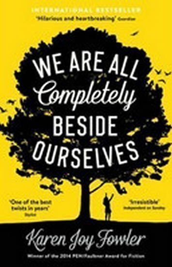 Fowlerová Karen Joy: We are All Completely Beside Ourselves