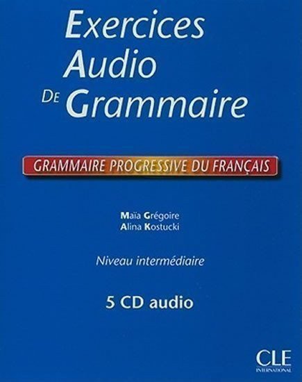 Grégoire Maia: Exercices Audio de Grammaire, Niveau Intermediaire: Grammaire Progressive D