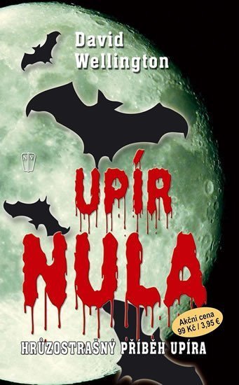 Wellington David: Upír nula - Hrůzostrašný příběh upíra