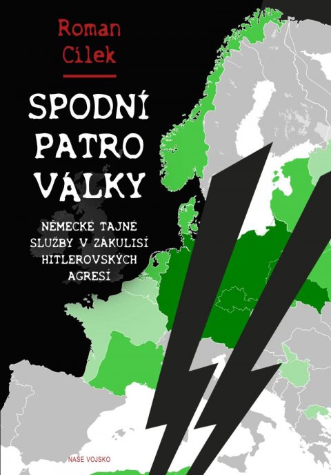 Cílek Roman: Spodní patro války - Německé tajné služby v zákulisí hitlerovských agresí Cílek Roman: Spodní patro války - Německé tajné služby v zákulisí hitlerovských agresí