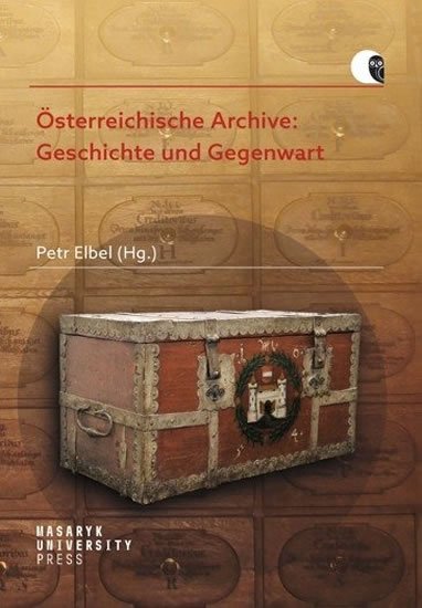 Elbel Petr: Österreichische Archive: Geschichte und Gegenwart