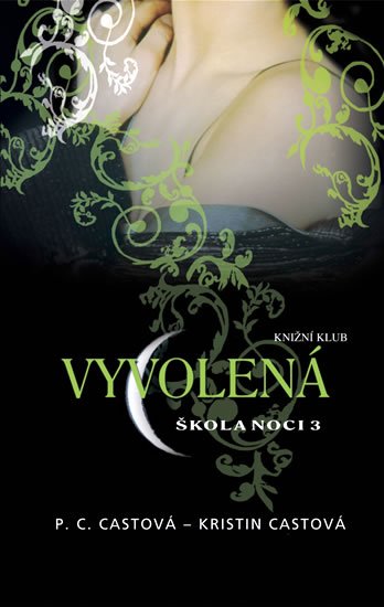 Castová P. C., Castová Kristin: Škola noci 3: Vyvolená Castová P. C., Castová Kristin: Škola noci 3: Vyvolená