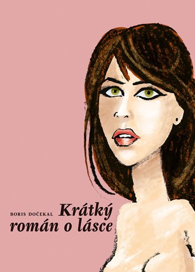 Dočekal Boris: Krátký román o lásce Dočekal Boris: Krátký román o lásce