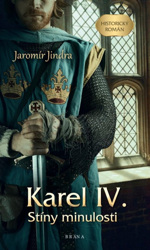Jindra Jaromír: Karel IV. – Stíny minulosti Jindra Jaromír: Karel IV. – Stíny minulosti