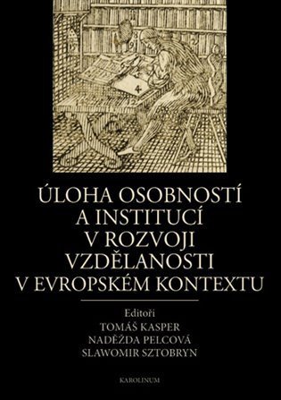 Kasper Tomáš: Úloha osobností a institucí v rozvoji vzdělanosti v evropském kontextu (slo