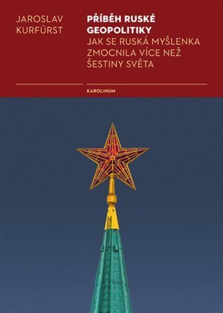 Kurfürst Jaroslav: Příběh ruské geopolitiky - Jak se ruská myšlenka zmocnila více než šestiny 