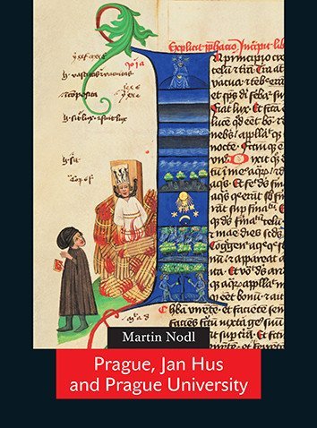 Nodl Martin: Prague, Jan Hus and Prague University