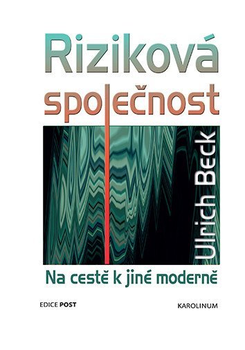 -: Riziková společnost - Na cestě k jiné moderně