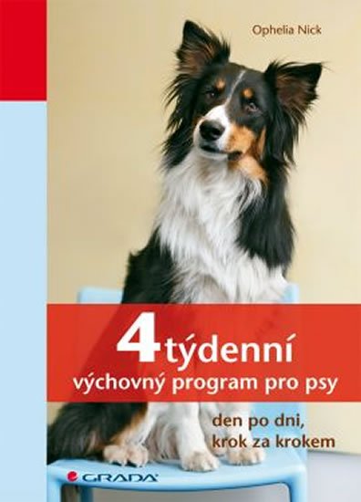 Nick Ophelia: 4týdenní výchovný program pro psy - den po dni, krok za krokem Nick Ophelia: 4týdenní výchovný program pro psy - den po dni, krok za krokem