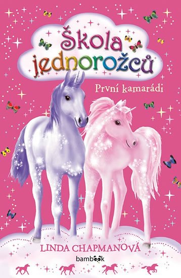 Chapmanová Linda: Škola jednorožců 1 - První kamarádi Chapmanová Linda: Škola jednorožců 1 - První kamarádi