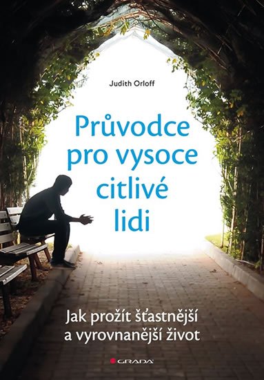 Orloff Judith: Průvodce pro vysoce citlivé lidi - Jak prožít šťastnější a vyrovnanější živ Orloff Judith: Průvodce pro vysoce citlivé lidi - Jak prožít šťastnější a vyrovnanější živ