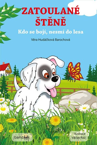 Hudáčková Barochová Věra: Zatoulané štěně - Kdo se bojí, nesmí do lesa