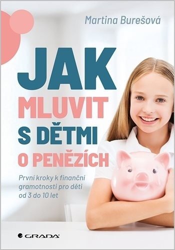 Burešová Martina: Jak mluvit s dětmi o penězích - První kroky k finanční gramotnosti pro děti