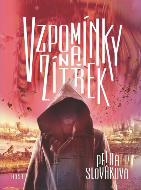 Slováková Petra: Vzpomínky na zítřek Slováková Petra: Vzpomínky na zítřek
