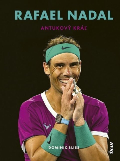 Bliss Dominic: Rafael Nadal: Antukový kráľ (slovensky)