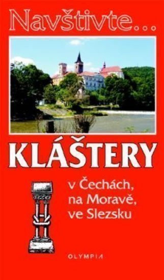 Večeřová Petra: Navštivte... Kláštery v Čechách, na Moravě, ve Slezku