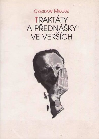 Czeslaw Milosz: Traktáty a přednášky ve verších