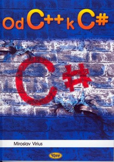 Virius Miroslav: Od C++ k C# Virius Miroslav: Od C++ k C#
