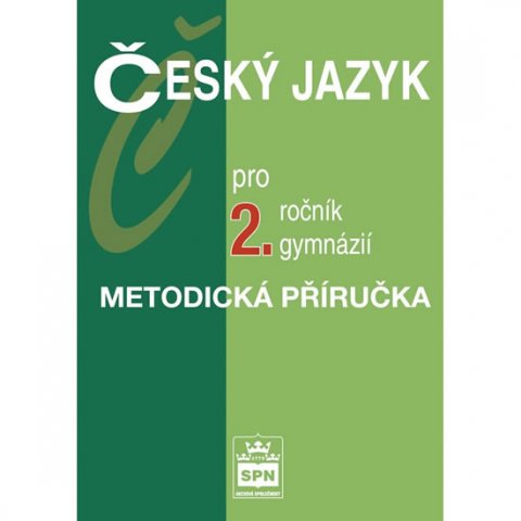 Kostečka Jiří: Český jazyk pro 2.ročník gymnázií - Metodická příručka