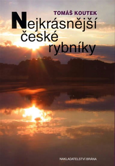 Koutek Tomáš: Nejkrásnější české rybníky