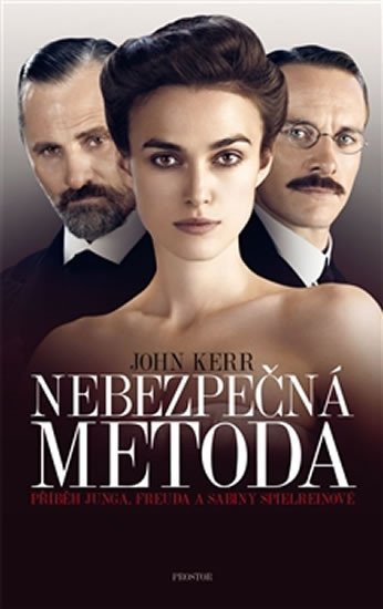 Kerr John: Nebezpečná metoda - Příběh Junga, Freuda a Sabiny Spielreinové Kerr John: Nebezpečná metoda - Příběh Junga, Freuda a Sabiny Spielreinové