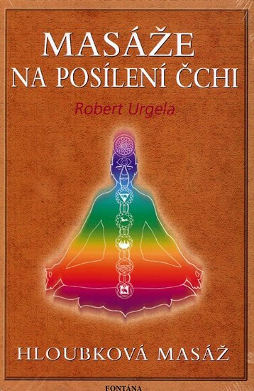 Urgela Robert: Masáže na posílení čchi - Hloubková masáž