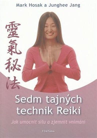 Lübeck Walter: Sedm tajných technik Reiky - Jak umocnit sílu a zjemnit vnímání Lübeck Walter: Sedm tajných technik Reiky - Jak umocnit sílu a zjemnit vnímání