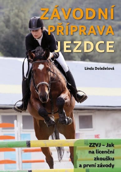 Doleželová Linda: Závodní příprava jezdce Doleželová Linda: Závodní příprava jezdce