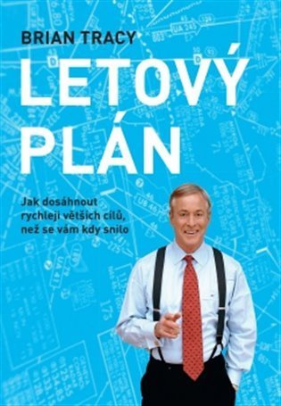Tracy Brian: Letový plán - Jak dosáhnout rychleji větších cílů, než se vám kdy snilo